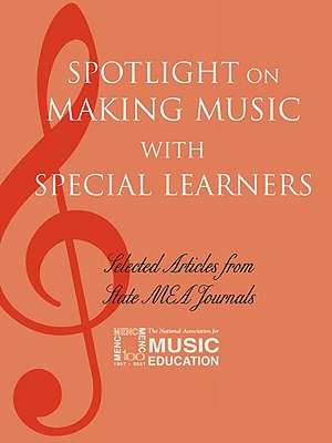 Spotlight on Making Music with Special Learners de MENC The National Association for Music Education