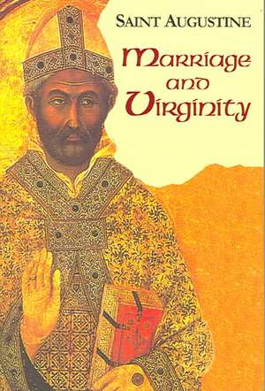 Marriage and Virginity: Saint Augustine de John E. Rotelle