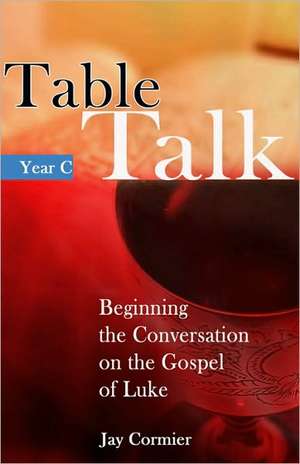 Table Talk - Year C de Jay Cormier