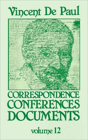 Vincent de Paul: Correspondence, Conferences, Documents, Vol. 12 de Marie Poole