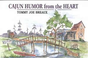 Cajun Humor from the Heart de Tommy Breaux