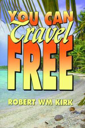 You Can Travel Free de Robert Kirk