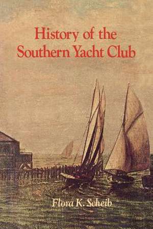 History of the Southern Yacht Club de Flora K. Scheib