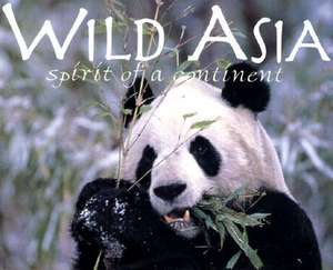 Wild Asia: Spirit of a Continent de Mark Brazil