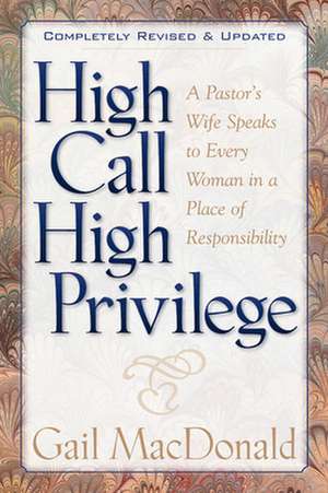 High Call, High Privilege de Gail MacDonald