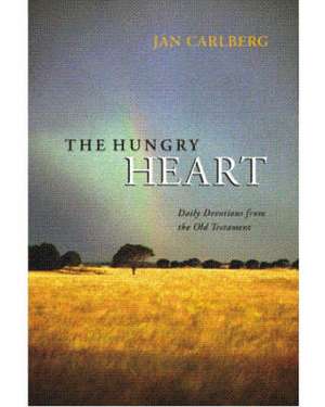 The Hungry Heart: Daily Devotions from the Old Tesement de Jan Carlberg