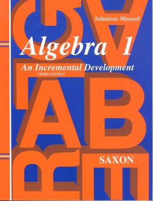 Saxon Algebra 1 Solutions Manual Third Edition de Saxon