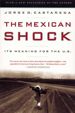 The Mexican Shock de Jorge G Castaneda