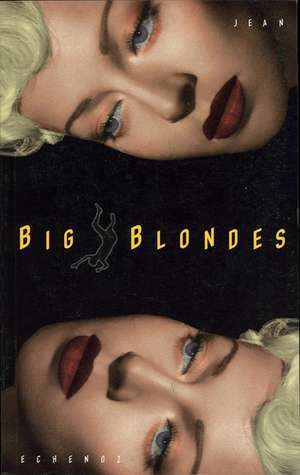 Big Blondes de Jean Echenoz