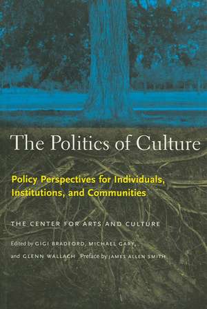 The Politics of Culture: Policy Perspectives for Individuals, Institutions, and Communities de Gigi Bradford