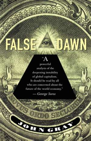 False Dawn: The Delusions of Global Capitalism de John Gray