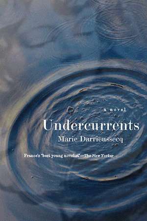 Undercurrents: A Novel de Marie Darrieussecq