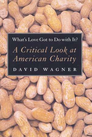 What's Love Got to Do with It?: The Delusions of Global Capitalism de David Wagner