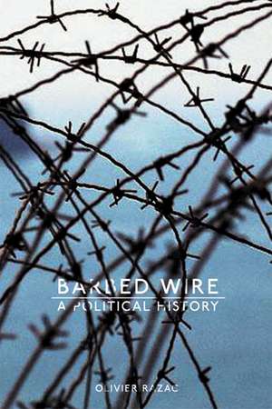 Barbed Wire: A Political History de Olivier Razac