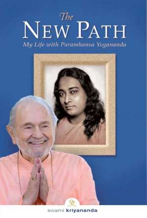 The New Path: My Life with Paramhansa Yogananda de Swami Kriyananda