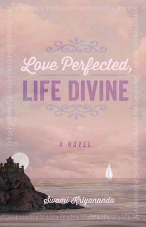 Love Perfected, Life Divine de Swami Kriyananda