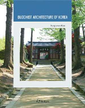 Buddhist Architecture of Korea de Sung-woo Kim