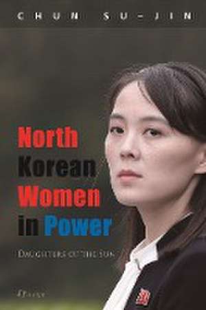 North Korean Women in Power de Su-Jin Chun