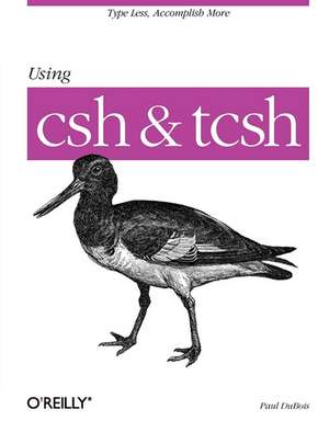 Using CSH & TCSH de Paul Dubois