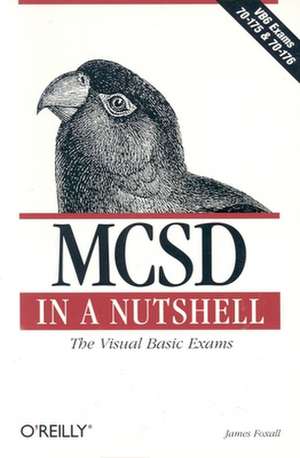 MCSD in a Nutshell – The Visual Basic Exams de James Foxall
