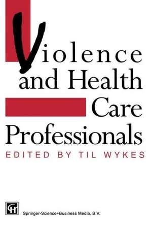 Violence and Health Care Professionals de Til Wykes