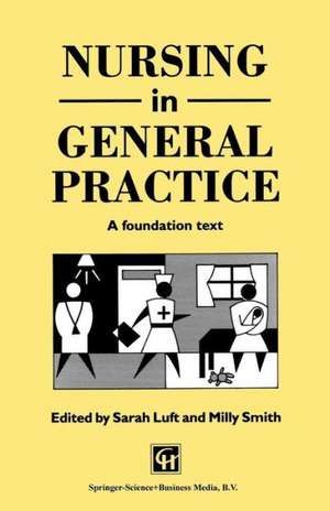 Nursing in General Practice: A foundation text de Sarah Luft