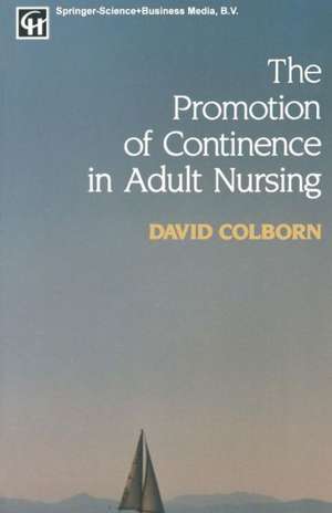 The Promotion of Continence in Adult Nursing de David Colborn