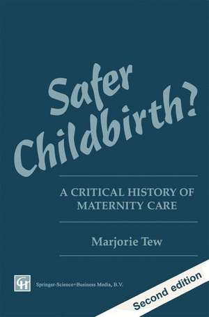 Safer Childbirth?: A critical history of maternity care de Marjorie Tew