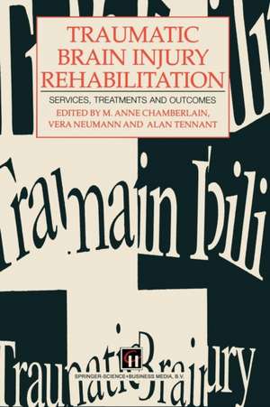 Traumatic Brain Injury Rehabilitation: Services, treatments and outcomes de M. Anne Chamberlain