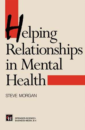 Helping Relationships in Mental Health de Steve Morgan