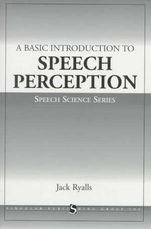 A Basic Introduction to Speech Perception de John H. Ryalls