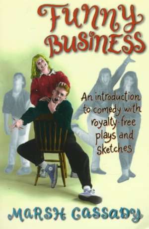 Funny Business: An Introduction to Comedy with Royalty-Free Plays & Sketches de Marsh Cassady