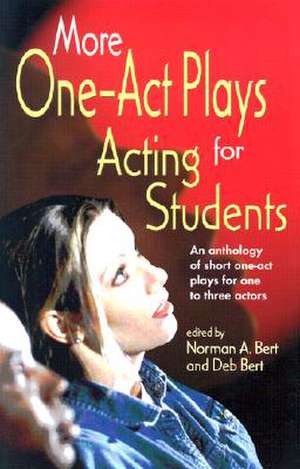 More One-Act Plays: Acting for Students: An Anthology of Short One-Act Plays for One to Three Actors de Norman A Bert