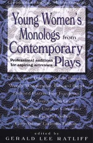 Young Women's Monologs from Contemporary Plays: Professional Auditions for Aspiring Actresses de Gerald Lee Ratliff