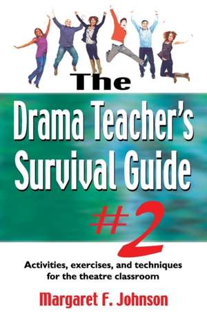 Drama Teacher's Survival Guide de Margaret F. Johnson