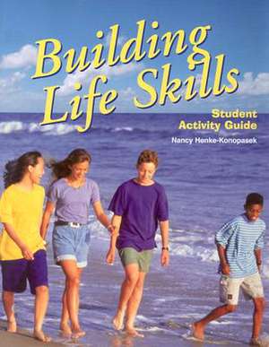 Building Life Skills: Student Activity Guide de Louise A. Liddell