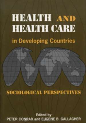 Health and Health Care In Developing Countries: Sociological Perspectives de Peter Conrad