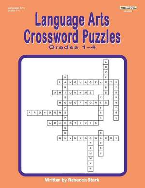 Language Arts Crosssword Puzzles: Grades 1-4 de Rebecca Stark