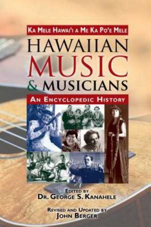 Hawaiian Music and Musicians: An Encyclopedic History de George S. Kanahele