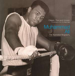 Muhammad Ali: The Illustrated Biography de Christine Kidney