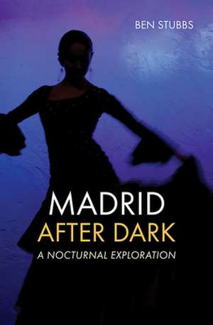 Madrid After Dark de Ben Stubbs