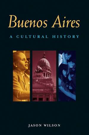 Buenos Aires: A Cultural and Literary Companion de Jason Wilson