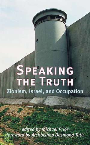 Speaking the Truth: Zionism, Israel, and Occupation de Rev. Dr. Michael Prior