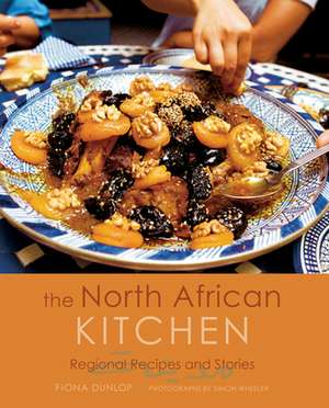 The North African Kitchen: Regional Recipes and Stories de Fiona Dunlop