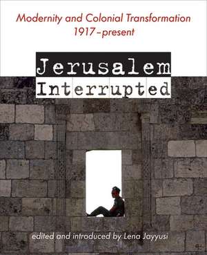 Jerusalem Interrupted de Lena Jayyusi