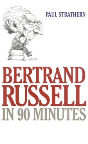 Bertrand Russell in 90 Minutes de Paul Strathern