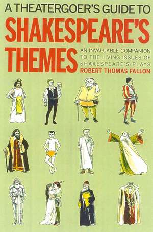 A Theatergoer's Guide to Shakespeare's Themes de Robert Fallon