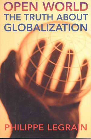 Open World: The Truth about Globalization de Philippe Legrain