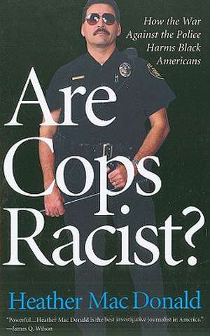 Are Cops Racist? de Heather MacDonald