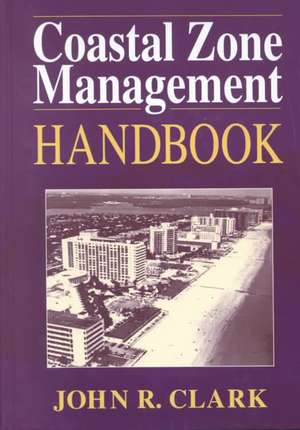 Coastal Zone Management Handbook de John R. Clark